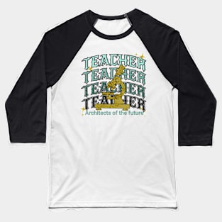 Teacher - Architects of the future Baseball T-Shirt